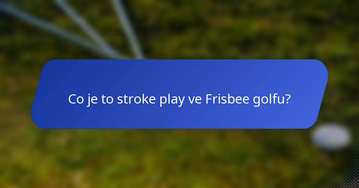 Co je to stroke play ve Frisbee golfu?