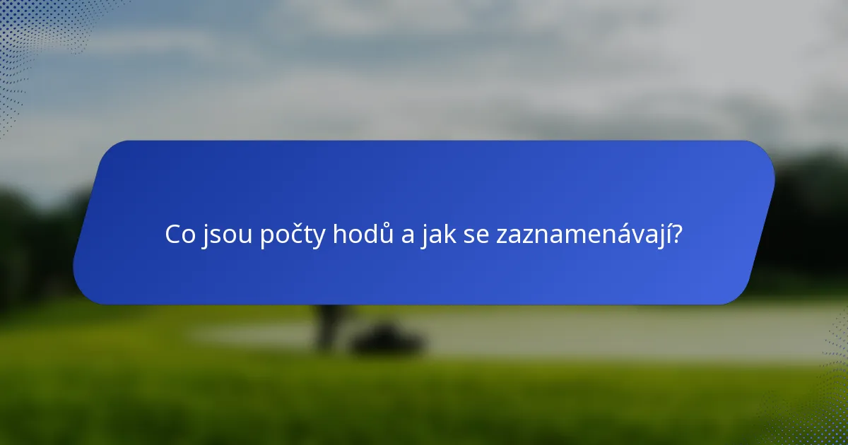 Co jsou počty hodů a jak se zaznamenávají?