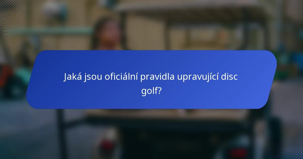 Jaká jsou oficiální pravidla upravující disc golf?