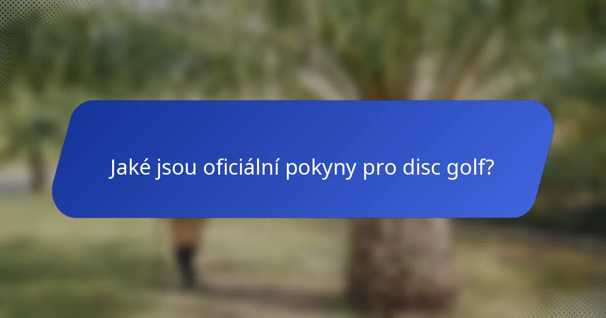 Jaké jsou oficiální pokyny pro disc golf?