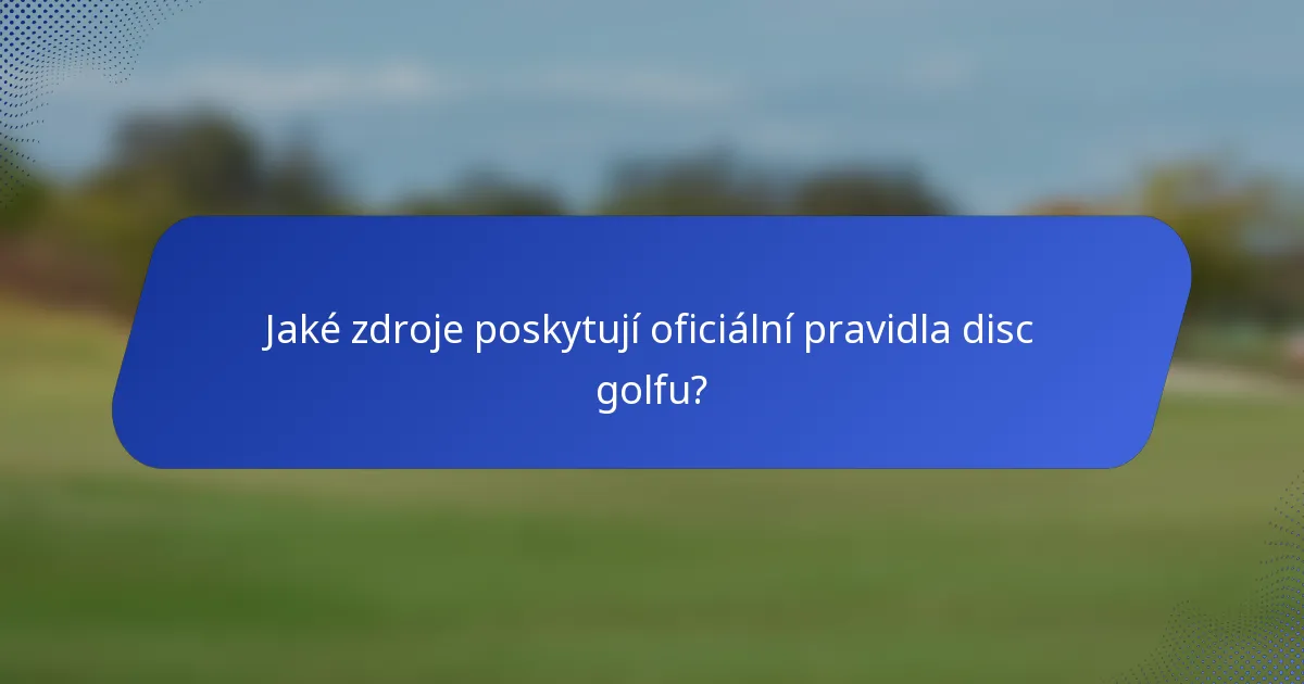 Jaké zdroje poskytují oficiální pravidla disc golfu?